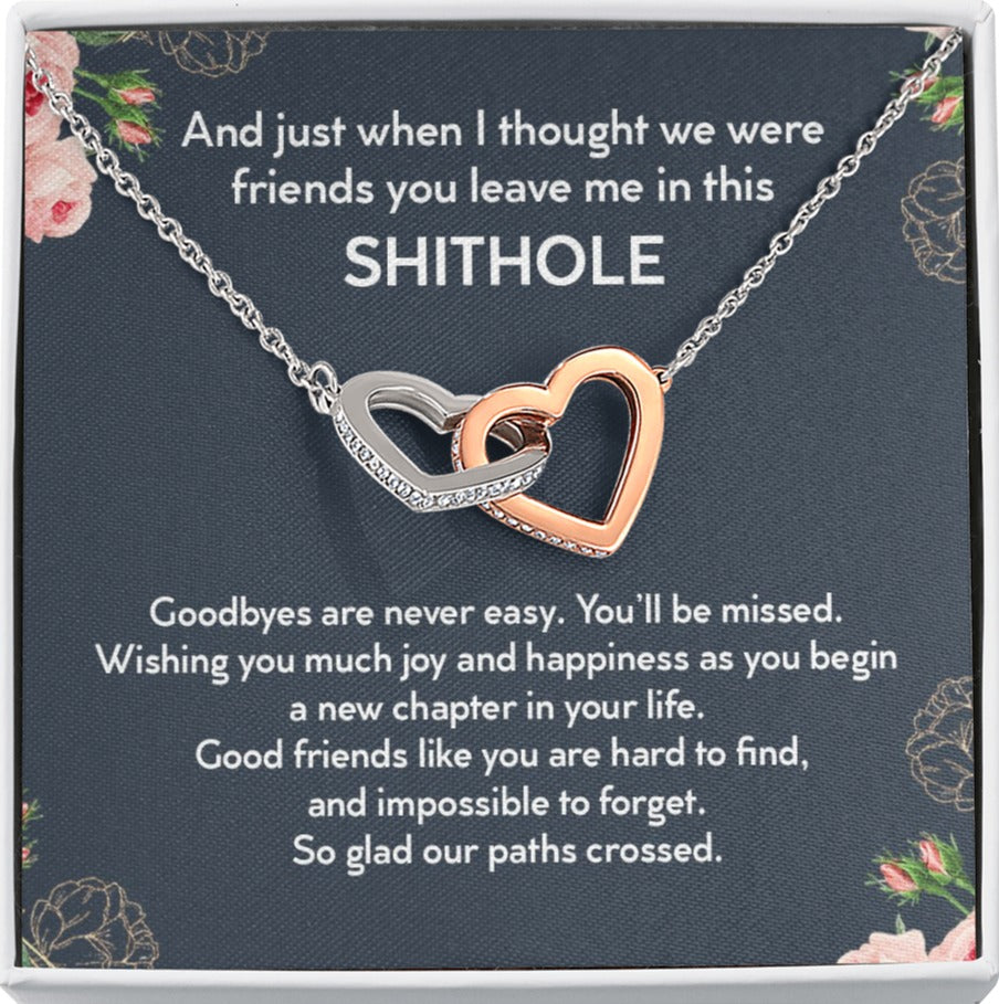 And Just When I Thought We Were Friends You Leave Me In This Shithole Interlocking Hearts Necklace | Farewell Gift for Coworker |  New Job Gift |  Fresh Start Gift for Coworker