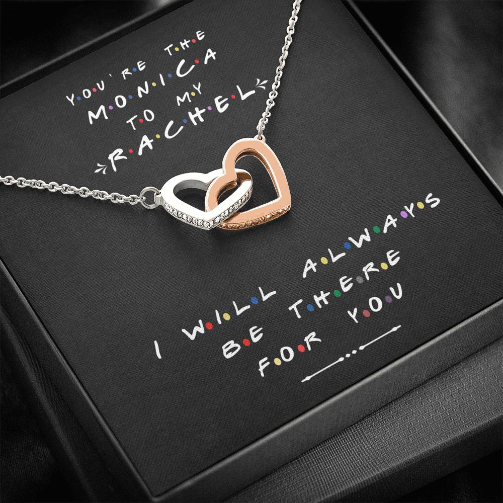 You're the Monica to my Rachel, BFF Necklace